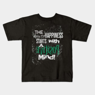 The key to happiness starts with a positive mind. Kids T-Shirt